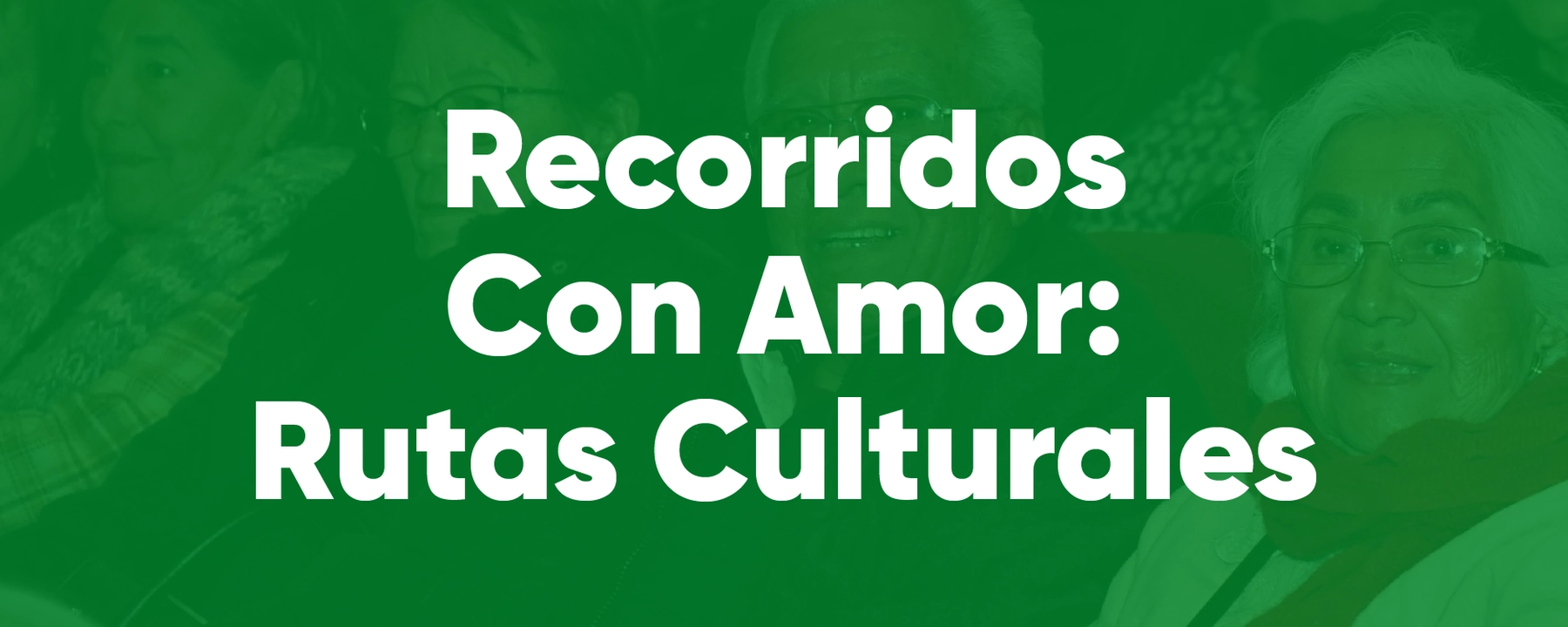 Recorridos Con Amor: Rutas Culturales